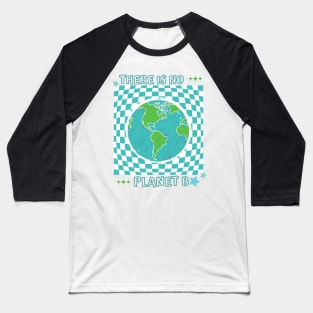 There is no planet B Baseball T-Shirt